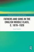 Fathers and Sons in the English Middle Class, c. 1870-1920