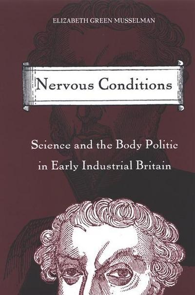 Nervous Conditions: Science and the Body Politic in Early Industrial Britain