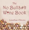 The No Bull$#!T Wine Book