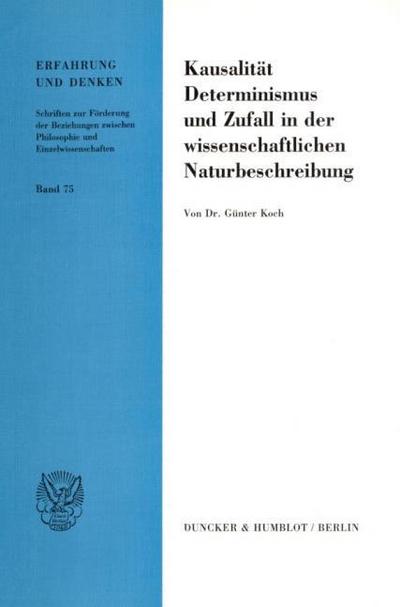 Kausalität, Determinismus und Zufall in der wissenschaftlichen Naturbeschreibung.