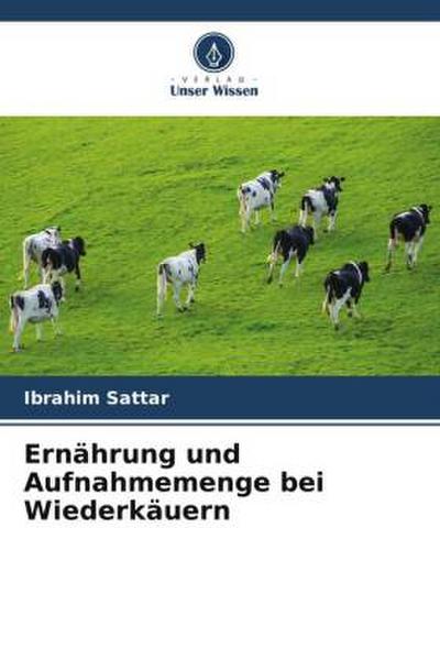 Ernährung und Aufnahmemenge bei Wiederkäuern