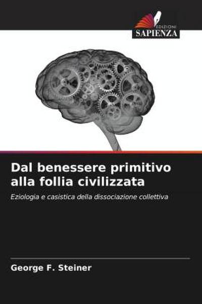 Dal benessere primitivo alla follia civilizzata