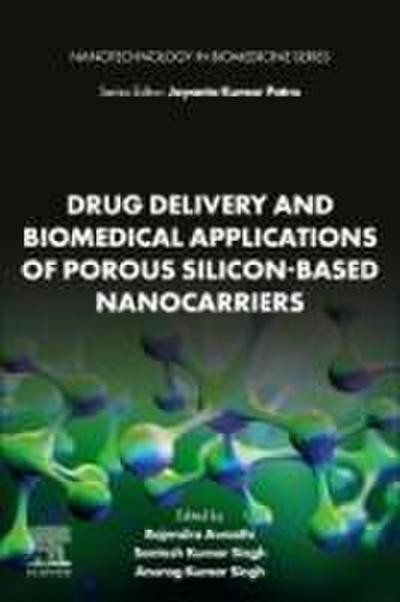 Drug Delivery and Biomedical Applications of Porous Silicon-Based Nanocarriers