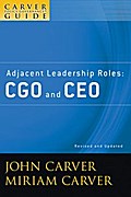 A Carver Policy Governance Guide, Volume 4, Revised and Updated, Adjacent Leadership Roles
