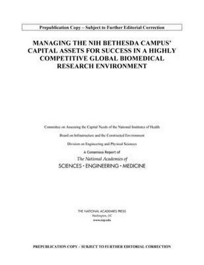 Managing the Nih Bethesda Campus Capital Assets for Success in a Highly Competitive Global Biomedical Research Environment