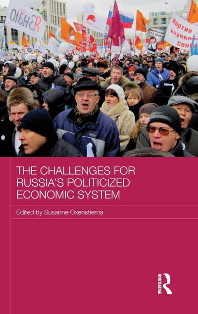 The Challenges for Russia’s Politicized Economic System