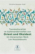 Transkulturalität im Aufeinandertreffen von Orient und Okzident im literarischen Werk Lev Nussimbaums