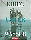 Krieg unter Wasser: Unterseebootflottille Flandern 1915 - 1918