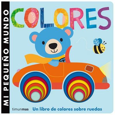 Mi pequeño mundo : colores, un libro de colores sobre ruedas