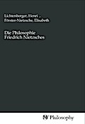 Die Philosophie Friedrich Nietzsches
