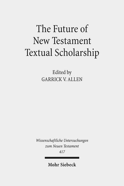 The Future of New Testament Textual Scholarship