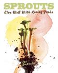 Sprouts: Live Well with Living Foods