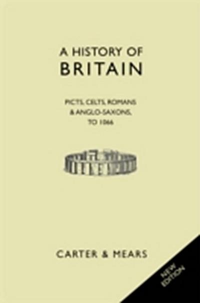 A History of Britain Book I : Picts, Celts, Romans and Anglo-Saxons to 1066