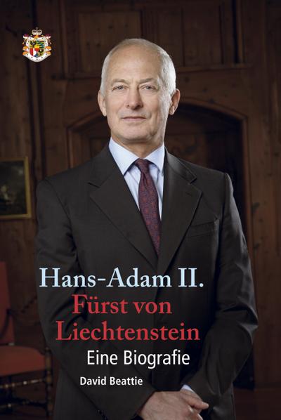 Hans-Adam II. Fürst von Liechtenstein - Eine Biografie