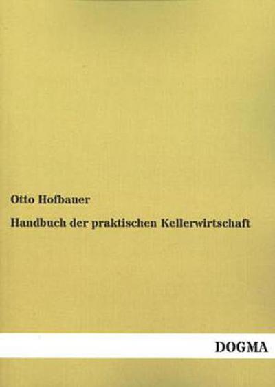Handbuch der praktischen Kellerwirtschaft