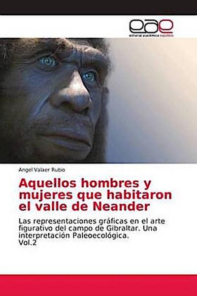 Aquellos hombres y mujeres que habitaron el valle de Neander