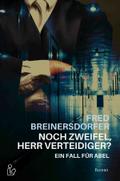 NOCH ZWEIFEL, HERR VERTEIDIGER? - EIN FALL FÜR ABEL