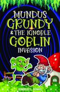 MUNDUS GRUNDY & THE IGNOBLE GOBLIN INVASION