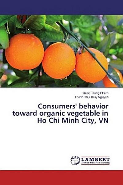 Consumers’ behavior toward organic vegetable in Ho Chi Minh City, VN