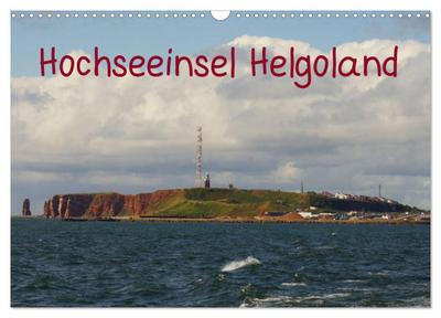 Hochseeeinsel Helgoland (Wandkalender 2025 DIN A3 quer), CALVENDO Monatskalender