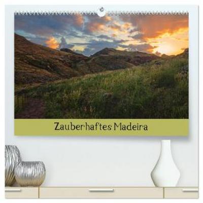 Zauberhaftes Madeira (hochwertiger Premium Wandkalender 2026 DIN A2 quer), Kunstdruck in Hochglanz
