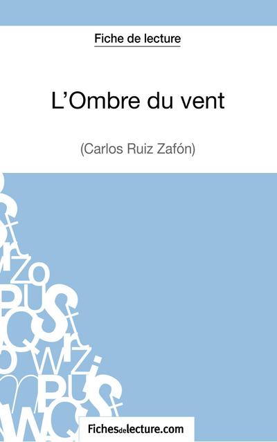 L’Ombre du vent de Carlos Ruiz Zafón (Fiche de lecture)