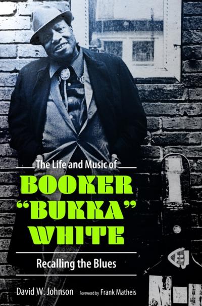 Life and Music of Booker &quote;Bukka&quote; White