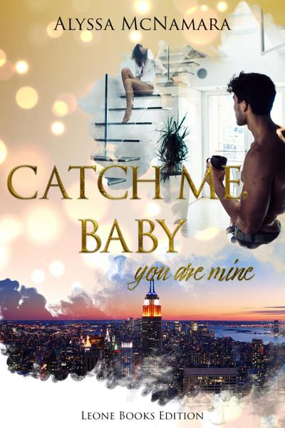 Catch me, Baby: you are mine
