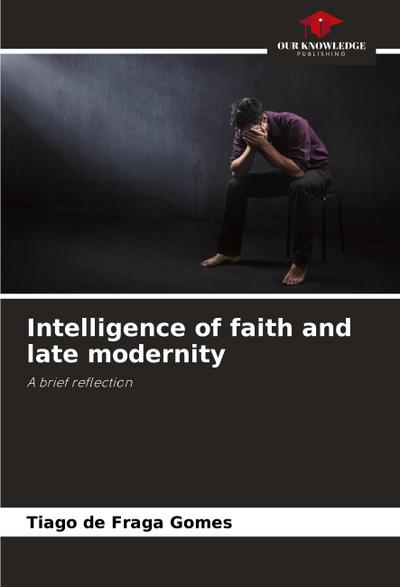 Intelligence of faith and late modernity