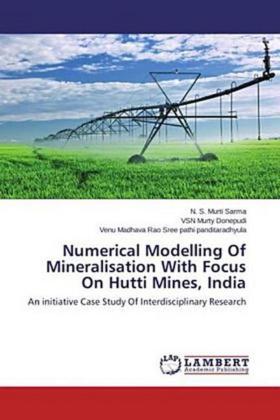 Numerical Modelling Of Mineralisation With Focus On Hutti Mines, India