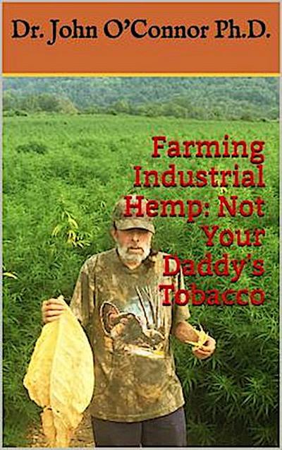 Farming Industrial Hemp Not Your Daddy’s Tobacco