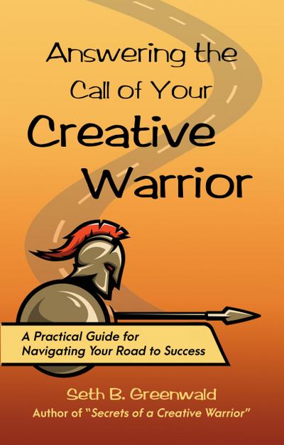 Answering the Call of Your Creative Warrior