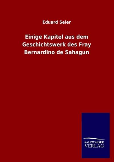 Einige Kapitel aus dem Geschichtswerk des Fray Bernardino de Sahagun