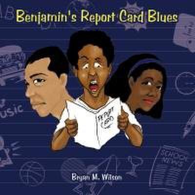 Benjamin’s Report Card Blues