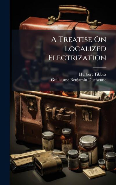A Treatise On Localized Electrization