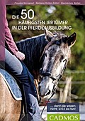 Die 50 häufigsten Irrtümer in der Pferdeausbildung