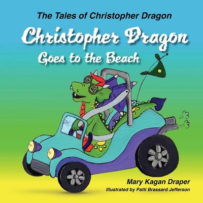 Christopher Dragon Goes to the Beach (The Tales of Christopher Dragon Book 3)