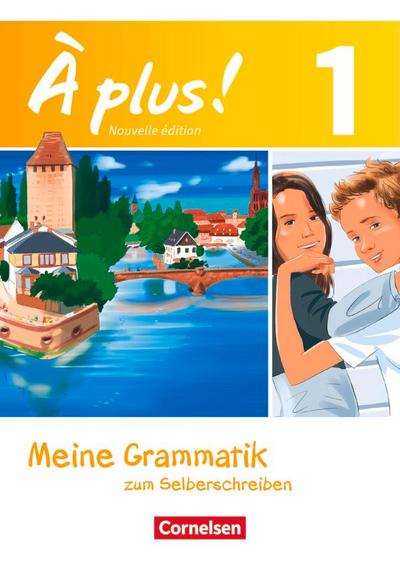 À plus! Nouvelle édition. Band 1. Meine Grammatik zum Selberschreiben