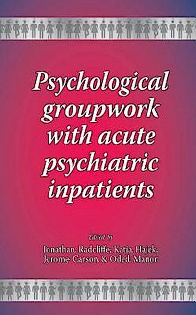 Psychological groupwork with acute psychiatric inpatients