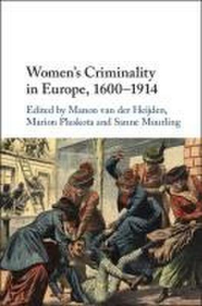Women’s Criminality in Europe, 1600-1914