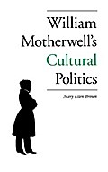 William Motherwell’s Cultural Politics