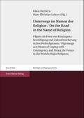 Unterwegs im Namen der Religion / On the Road in the Name of Religion