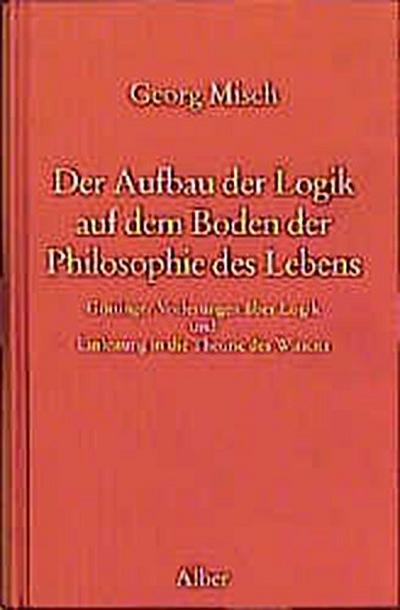 Der Aufbau der Logik auf dem Boden der Philosophie des Lebens