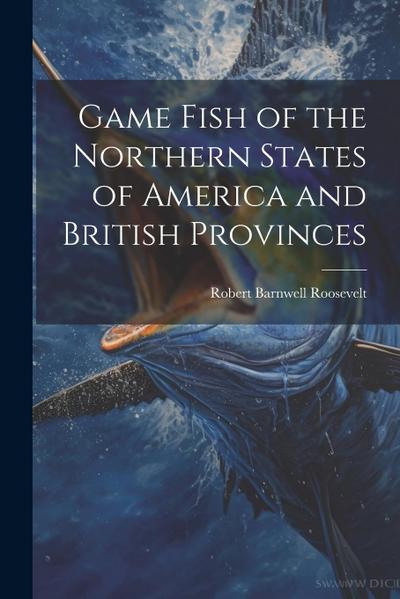 Game Fish of the Northern States of America and British Provinces