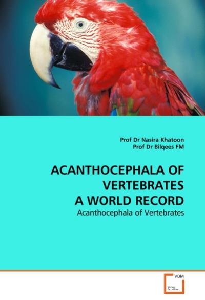 ACANTHOCEPHALA OF VERTEBRATES A WORLD RECORD - Prof Dr Nasira Khatoon
