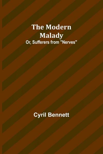 The Modern Malady; Or, Sufferers from "Nerves"