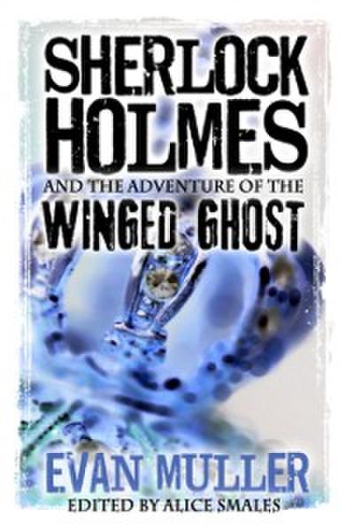 Sherlock Holmes and The Adventure of The Winged Ghost