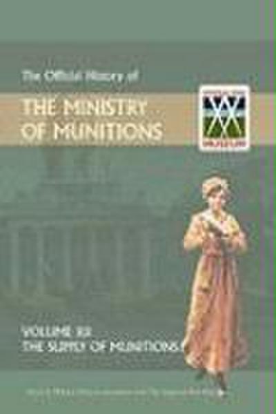 Official History of the Ministry of Munitions Volume XII