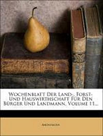 Anonymous: Wochenblatt der Land-, Forst- und Hauswirthschaft
