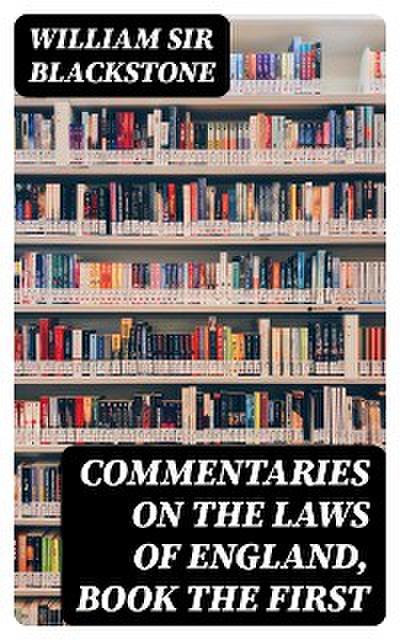 Commentaries on the Laws of England, Book the First